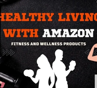 Healthy Living with Amazon, Fitness and Wellness Products